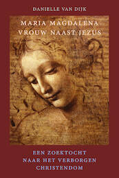 Maria Magdalena, vrouw naast Jezus - Danielle van Dijk (ISBN 9789083275581)