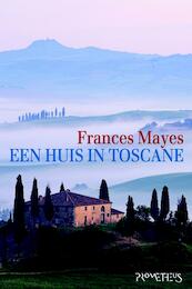 Een huis in Toscane - Frances Mayes (ISBN 9789044616736)