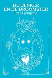De denker en de droomster - F. Jongsma, Frans Jongsma (ISBN 9789051797770)