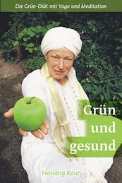 Grün und Gesund - Hariang Kaur (ISBN 9789080010673)
