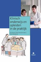 Klinisch onderwijs en opleiden in de praktijk - Paul Brand, Peter Boendermaker, Ruud Venekamp (ISBN 9789085620945)