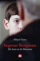 Ingmar Bergman De lust en de demonen - Mikael Timm (ISBN 9789078124634)