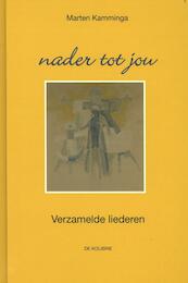 Nader tot jou - MArten Kamminga (ISBN 9789081629911)
