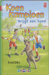 Koen Kampioen krijgt een hond - Fred Diks (ISBN 9789020648317)
