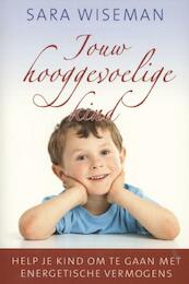 Jouw hooggevoelige kind - Sara Wiseman (ISBN 9789020205268)