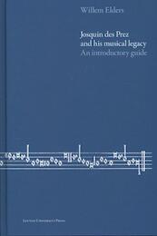 Josquin des Prez and his musical legacy - Willem Elders (ISBN 9789058679413)