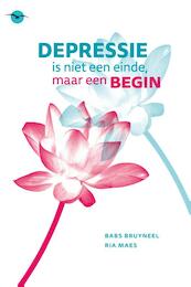 Depressie is niet een einde maar een begin - Babs Bruyneel, Ria Maes (ISBN 9789057205118)