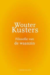 Filosofie van de waanzin - Wouter Kusters (ISBN 9789047704850)