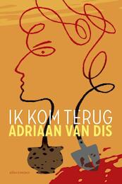 Ik kom terug - Adriaan van Dis (ISBN 9789025443467)