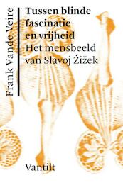 Tussen blinde fascinatie en vrijheid - Frank Vande Veire (ISBN 9789460042157)
