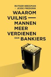 Waarom vuilnismannen meer verdienen dan bankiers - Rutger Bregman, Jesse Frederik (ISBN 9789047706830)
