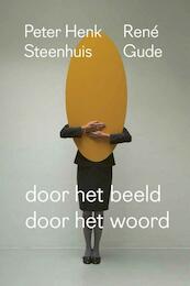 Door het beeld / Door het woord - Peter Henk Steenhuis, René Gude (ISBN 9789491693502)