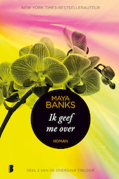 Ik geef me over - Maya Banks (ISBN 9789402305746)
