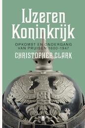 IJzeren koninkrijk - Christopher Clark (ISBN 9789023493365)
