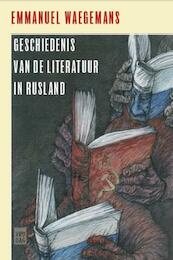 Geschiedenis van de literatuur in Rusland 1700-2000 - Emmanuel Waegemans (ISBN 9789460014239)