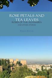 Rose petals and tea leaves - Barbara Bahtiar (ISBN 9789402176636)