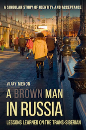 A Brown Man in Russia - Lessons Learned on the Trans-Siberian - Vijay Menon (ISBN 9781911414759)