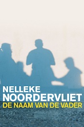 De naam van de vader - Nelleke Noordervliet (ISBN 9789025454487)