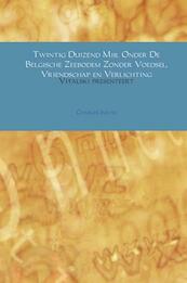 Twintig Duizend Mijl Onder De Belgische Zeebodem Zonder Voedsel, Vriendschap en Verlichting - Charles Jarvis (ISBN 9789402188615)
