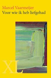 Voor wie ik heb liefgehad - Marcel Vaarmeijer (ISBN 9789046312551)