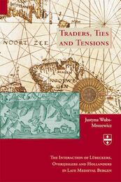 Traders, Ties and Tensions - J.J. Wubs-Mrozewicz (ISBN 9789087040413)