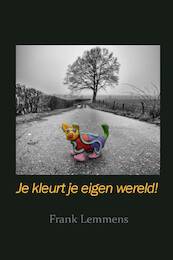 Je kleurt je eigen wereld - Frank Lemmens (ISBN 9789086664788)