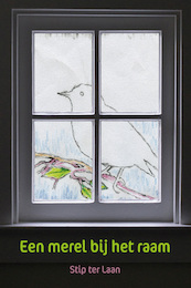 Een merel bij het raam - Stip ter Laan (ISBN 9789492421074)