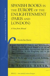 Spanish Books in the Europe of the Enlightenment (Paris and London) - Nicolas Bas Martin (ISBN 9789004343108)
