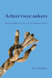 Achter twee ankers - Piet Komduur (ISBN 9789462405547)