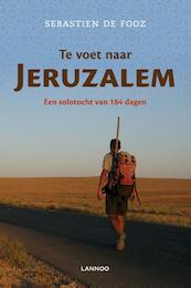 Te voet naar Jaruzalem - Sebastien de Fooz (ISBN 9789020997545)