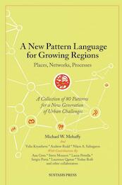 A New Pattern Language for Growing Regions - Michael W. Mehaffy (ISBN 9789463984942)