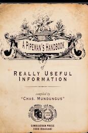 A Pipeman's Handbook of Really Useful Information - Chas. Mundungus (ISBN 9789464651270)