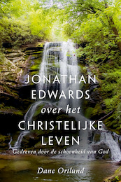 Jonathan Edwards over het christelijke leven - Dane Ortlund (ISBN 9789087189358)