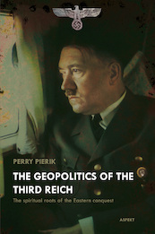The Geopolitics of the Third Reich - Perry Pierik (ISBN 9789463383172)