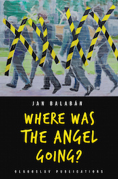 Where Was the Angel Going? - Jan Balaban (ISBN 9781912894277)
