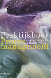 Praktijkboek Procesmanagement - C. Kars, H. Evers (ISBN 9789059721302)