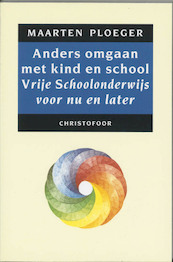 Anders omgaan met kind en school - M. Ploeger (ISBN 9789062384983)