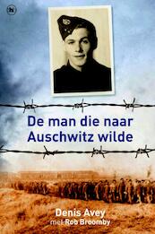 De man die naar Auschwitz wilde - Denis Avey, Rob Broomby (ISBN 9789044334241)