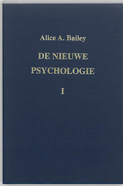 De nieuwe psychologie I - A.A. Bailey (ISBN 9789062716302)
