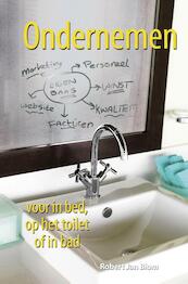 Ondernemen voor in bed, op het toilet of in bad - Robert Jan Blom (ISBN 9789045316628)