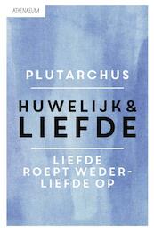 Huwelijk en liefde - Plutarchus (ISBN 9789025305017)