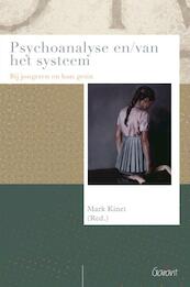 PSYCHOANALYSE EN / VAN HET SYSTEEM. BIJ JONGEREN EN HUN GEZI - Mark Kinet (ISBN 9789044122589)