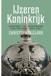 IJzeren Koninkrijk - Christopher Clark (ISBN 9789023491484)