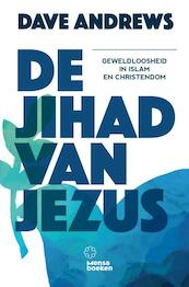 De jihad van Jezus - Dave Andrews (ISBN 9789082350364)