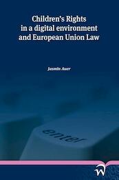 Children’s Rights in a Digital Environment and European Union Law - Jasmin Auer (ISBN 9789462403154)