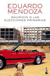 Mauricio o las elecciones primarias - Eduardo Mendoza (ISBN 9788432232534)