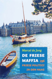 De Friese maffia 296 Friese politici in Den Haag - M. de Jong (ISBN 9789033006654)