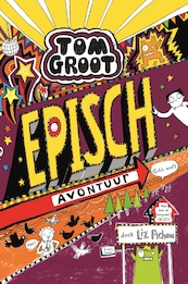 Tom Groot 13 - Episch avontuur (echt wel!) - Liz Pichon (ISBN 9789178599950)