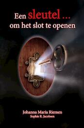 Een sleutel ... om het slot te openen - Johanna Maria Riemen, Sophie R. Jacobsen (ISBN 9789492723437)