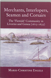 Merchants, interlopers, seamen and corsairs - M.-C. Engels (ISBN 9789065505705)